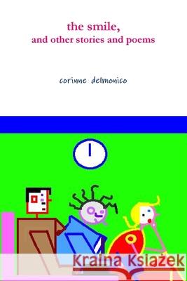 the smile, and other stories and poems corinne delmonico 9780359786954 Lulu.com