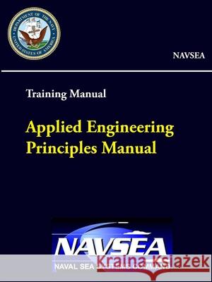 Applied Engineering Principles Manual - Training Manual (NAVSEA) Naval Se 9780359793839 Lulu.com