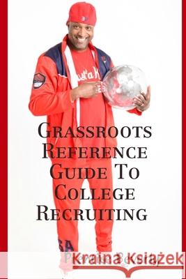 Grassroots Reference Guide To College Recruiting Prentice Beverly 9780359799626 Lulu.com