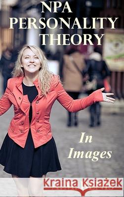 NPA Personality Theory in Images A.M. Benis 9780359803453 Lulu.com