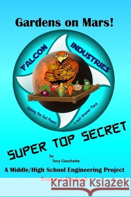 Gardens on Mars! Engineer's Notebook Tony Cianchetta 9780359804528 Lulu.com