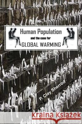 Human Population and the Case for Global Warming Clay Sherrod 9780359808823