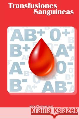 Transfusiones Sanguíneas Jaime Villanueva Luna 9780359810901