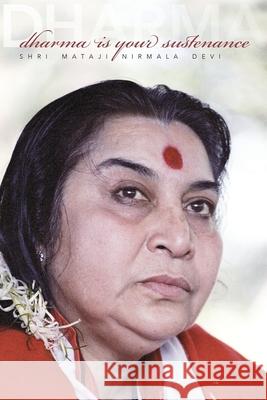 Dharma is Your Sustenance Shri Mataji Nirmala Devi 9780359814565