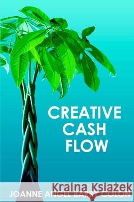 Creative Cash Flow Joanne Angel Barry Colon 9780359814879 Lulu.com