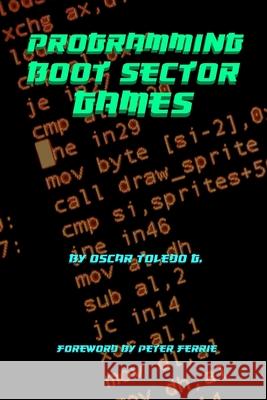 Programming Boot Sector Games Oscar Toledo Gutierrez 9780359816316