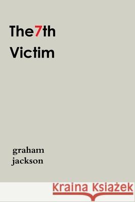 The7th Victim Graham Jackson 9780359819348 Lulu.com