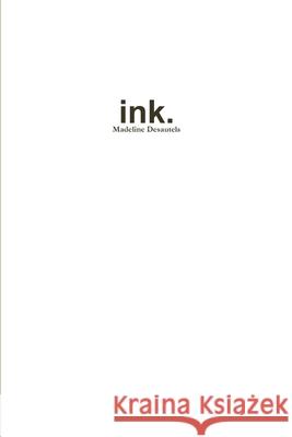 ink. Madeline Desautels 9780359822201