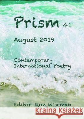 Prism 41 - August 2019 Ronald Wiseman 9780359828616 Lulu.com