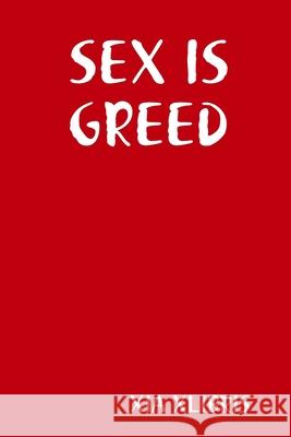 SEX IS GREED XIA XLIBRIS 9780359829552 Lulu.com
