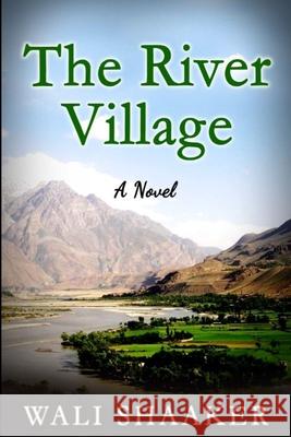 The River Village Wali Shaaker 9780359836826