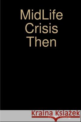 MidLife Crisis Then Nicole Young 9780359837670 Lulu.com