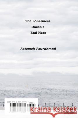 The loneliness doesn't end here Fatemeh Pourahmad 9780359839766