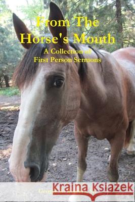 From The Horse's Mouth Sr., George A. Bowers 9780359840014