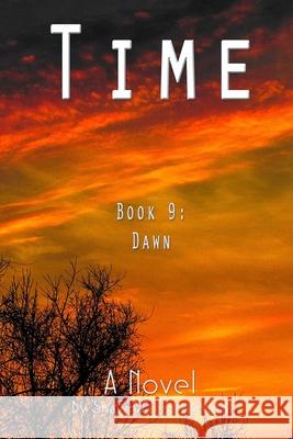 Time: Book 09: Dawn Shawn M. Tomlinson 9780359844258 Lulu.com