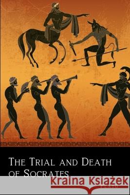 The Trial and Death of Socrates Plato 9780359861088
