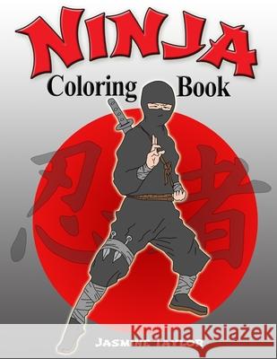 Ninja Coloring Book Jasmine Taylor 9780359862894