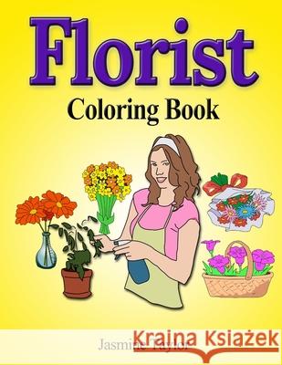 Florist Coloring Book Jasmine Taylor 9780359864935 Lulu.com