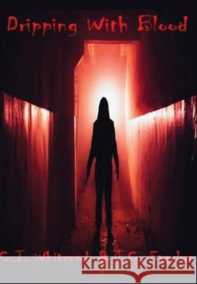 Dripping With Blood C.J. Whitcomb, J.C. Everlyn 9780359867080 Lulu.com