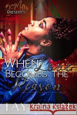 When Love Becomes The Reason Tay Mo'nae 9780359870745 Lulu.com