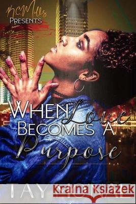 When Love Becomes A Purpose Tay Mo'nae 9780359870752 Lulu.com