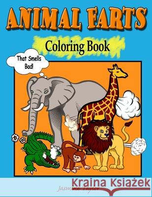 Animal Farts Coloring Book Jasmine Taylor 9780359871698 Lulu.com