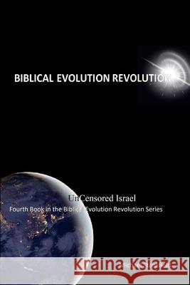 Uncensored Israel Fourth Book in the Biblical Evolution Revolution Series Michael Stansfield 9780359883851