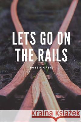 Lets go on the Rails Robbie Orbie 9780359887095