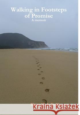 Walking in Footsteps of Promise Kiran H. J. Dellimore 9780359888085