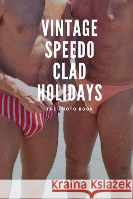 Vintage Speedo Clad Holiday Peter Slater 9780359888863 Lulu.com