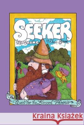 Seeker, the Gnome; Quest for the Blessed Phoenix Elsie Grom 9780359889624