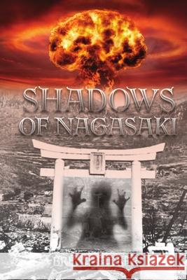 Shadows of Nagasaki Brent Fidler 9780359890675 Lulu.com