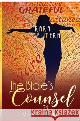 The Bible’s Counsel on Mental Health Kaka Meka 9780359890750 Lulu.com