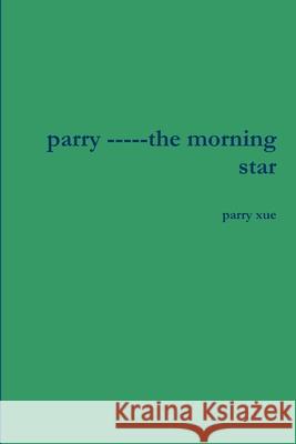 parry -----the morning star parry xue 9780359890835