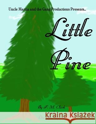 Little Pine Dee Dee Rivera F. M. Clark 9780359899081 Lulu.com