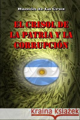 El Crisol de la Patria y la Corrupción Ramón de la Cruz, Windmills Editions 9780359899371 Windmills Editions