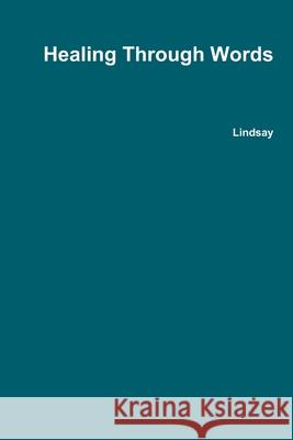 Healing Through Words Lindsay 9780359899999