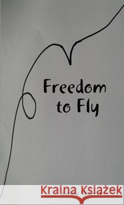 Freedom to Fly Emma Witmer 9780359903191 Lulu.com