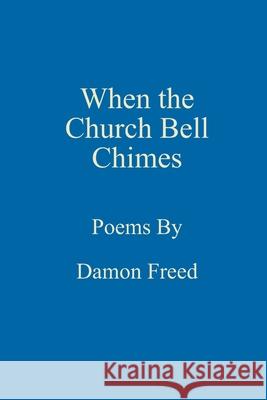 When the Church Bell Chimes Damon Freed 9780359906116 Lulu.com