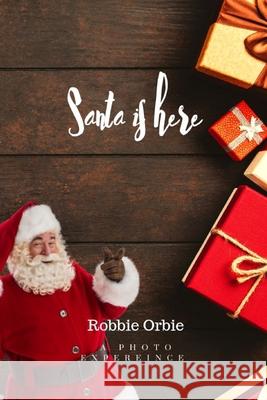 Santa is Here Robert Orbie 9780359910441 Lulu.com