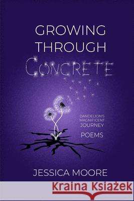 Growing Through Concrete Jessica Moore 9780359913527 Lulu.com