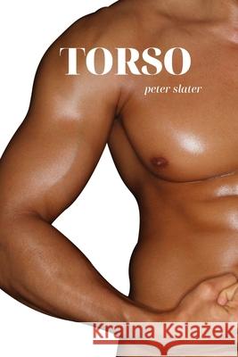 Torso Peter Slater 9780359914869 Lulu.com