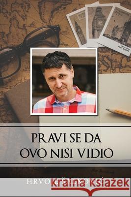 Pravi se da ovo nisi vidio Hrvoje Salkovic 9780359918058 Lulu.com