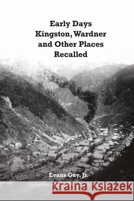 Early Days Kingston, Wardner and Other Places Recalled Francie Lane 9780359918300
