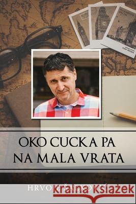 Oko cucka pa na mala vrata Hrvoje Salkovic 9780359919673 Lulu.com