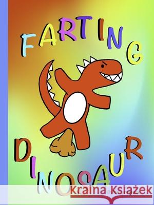 Farting Dinosaur Dylon Lawrence 9780359919963 Lulu.com