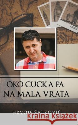 Oko cucka pa na mala vrata Hrvoje Salkovic 9780359919970 Lulu.com