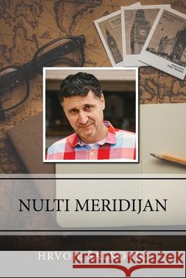 Nulti meridijan Hrvoje Salkovic 9780359921201 Lulu.com