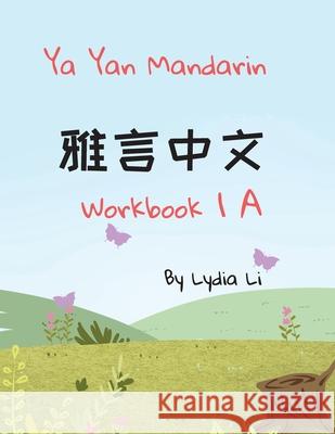 Ya Yan Mandarin Workbook 1A Lydia Li 9780359923083