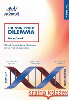 The NPO Dilemma: HR and Organizational Challenges in Non-Profit Organizations Tim McConnell 9780359924189 Lulu.com